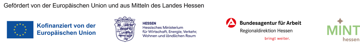 Gefördert von der Europäischen Union und aus Mitteln des Landes Hessen – Logos: EU, Hessisches Ministerium für Wirtschaft, Energie, Verkehr, Wohnen und ländlichen Raum, Bundesagentur für Arbeit, MINT Hessen